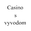 Casino s vyvodom
